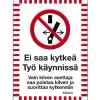 Merkintäkilpi "Ei saa kytkeä työ käynnissä", 15x20cm